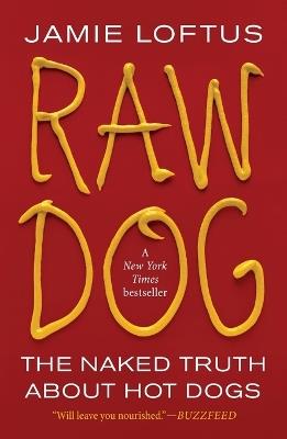 Raw Dog: The Naked Truth About Hot Dogs - Jamie Loftus - cover