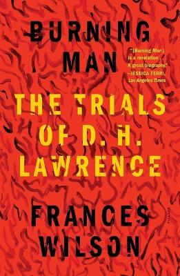 Burning Man: The Trials of D. H. Lawrence - Frances Wilson - cover
