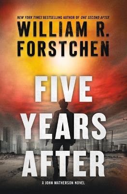 Five Years After: A John Matherson Novel - William R Forstchen - cover