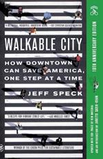 Walkable City: How Downtown Can Save America, One Step at a Time
