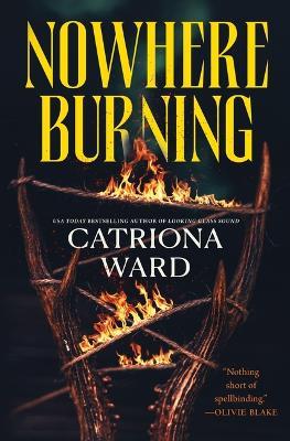 Nowhere Burning - Catriona Ward - cover