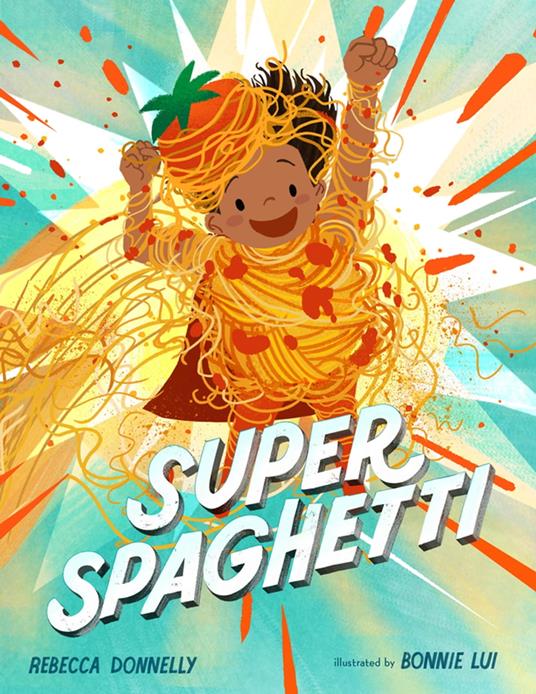 Super Spaghetti - Rebecca Donnelly,Bonnie Lui - ebook