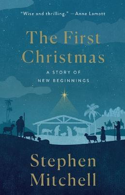 The First Christmas: A Story of New Beginnings - Stephen Mitchell - cover
