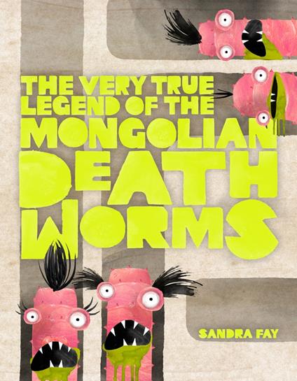 The Very True Legend of the Mongolian Death Worms - Sandra Fay - ebook