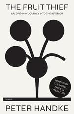 The Fruit Thief: or, One-Way Journey into the Interior: A Novel