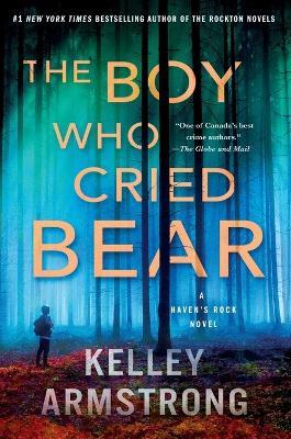The Boy Who Cried Bear: A Haven's Rock Novel - Kelley Armstrong - cover