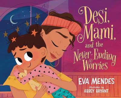 Desi, Mami, and the Never-Ending Worries - Eva Mendes - cover