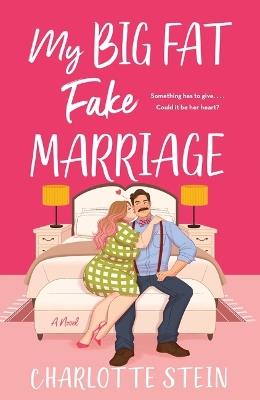 My Big Fat Fake Marriage - Charlotte Stein - cover