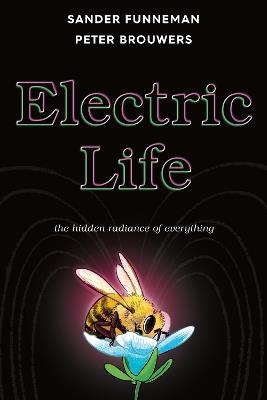 Electric Life: The Hidden Radiance of Everything - Sander Funneman - cover