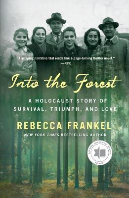 Into the Forest: A Holocaust Story of Survival, Triumph, and Love - Rebecca Frankel - cover