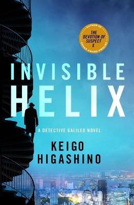 Invisible Helix: A Detective Galileo Novel - Keigo Higashino - cover