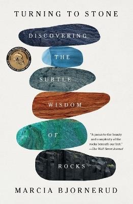 Turning to Stone: Discovering the Subtle Wisdom of Rocks - Marcia Bjornerud - cover
