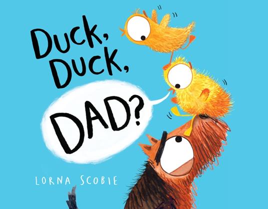 Duck, Duck, Dad? - Lorna Scobie - ebook