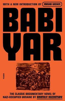 Babi Yar: A Document in the Form of a Novel; New, Complete, Uncensored Version - Anatoly Kuznetsov,A Anatoli - cover