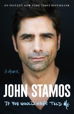 If You Would Have Told Me: A Memoir - John Stamos - cover