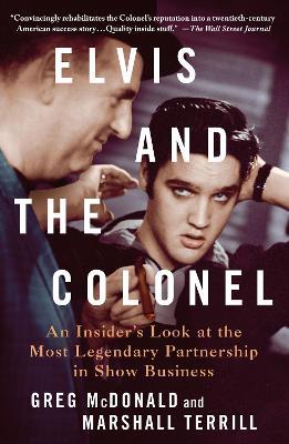 Elvis and the Colonel: An Insider's Look at the Most Legendary Partnership in Show Business - Greg McDonald,Greg McDonald and Marshall Terrill - cover