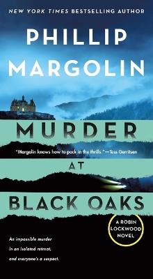 Murder at Black Oaks: A Robin Lockwood Novel - Phillip Margolin - cover