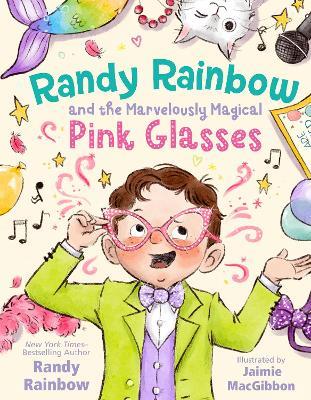 Randy Rainbow and the Marvelously Magical Pink Glasses - Randy Rainbow - cover