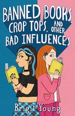Banned Books, Crop Tops, and Other Bad Influences