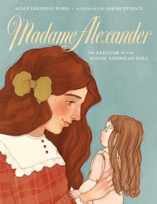Madame Alexander: The Creator of the Iconic American Doll - Susan Goldman Rubin,Sarah Dvojack - ebook