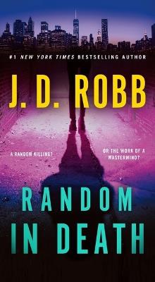 Random in Death: An Eve Dallas Novel - J D Robb - cover