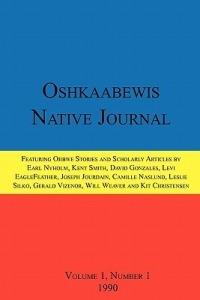 Oshkaabewis Native Journal (Vol. 1, No. 1) - Anton Treuer,Earl (Otchingwanigan) Nyholm,David Gonzales - cover
