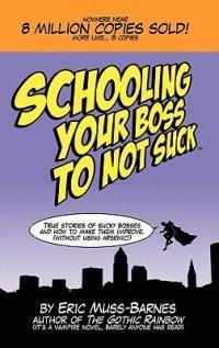 Schooling Your Boss to Not Suck - Eric Muss-Barnes - cover