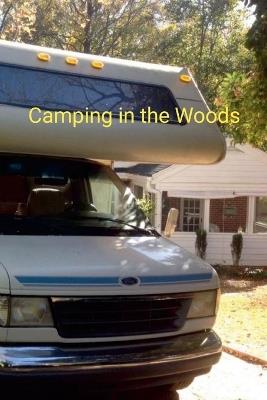 Camping in the Woods: Michael J Bryant - Michael J Bryant - cover