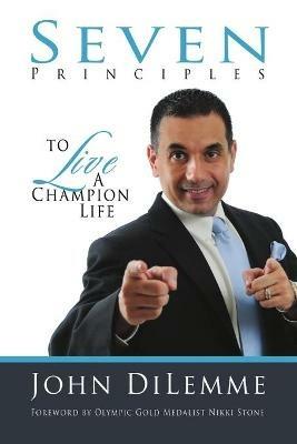 7 Principles to Live a Champion Life - John Di Lemme - cover