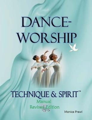 DANCE-WORSHIP TECHNIQUE & SPIRIT, Second Edition - Monica Prawl - cover