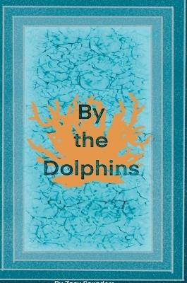 By the Dolphins - Zoey Saunders - cover