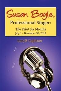 Susan Boyle, Professional Singer: The Third Six Months - LucyB Lightner - cover