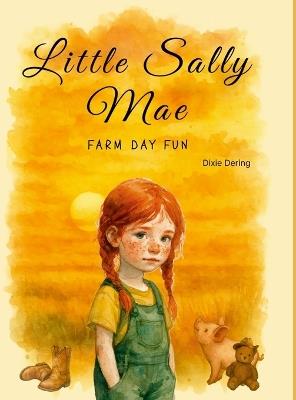 Little Sally Mae: Farm Day Fun - Dixie Dering - cover