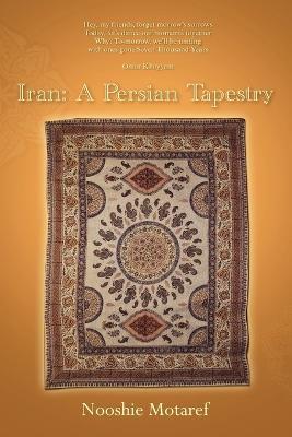 Iran: A Persian Tapestry - Nooshie Motaref - cover