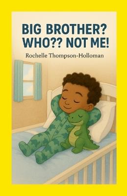 Big Brother? Who Not Me!! - Rochelle Thompson-Holloman - cover