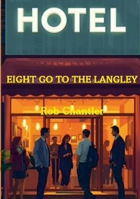Eight Go to the Langley - Rob Chantler - cover