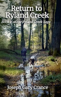 Return to Ryland Creek: Book V of the Ryland Creek Saga - Joseph Gary Crance - cover