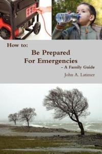 How to: Be Prepared For Emergencies - A Family Guide - John Latimer - cover
