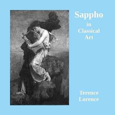 Sappho in Classical Art - Terence Lorence - cover