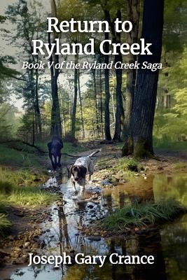 Return to Ryland Creek: Book V of the Ryland Creek Saga - Joseph Gary Crance - cover