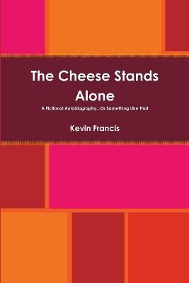 The Cheese Stands Alone - Kevin Francis - cover