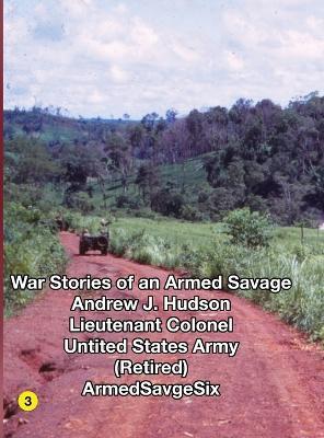 WAR STORIES of an ARMED SAVAGE PART 3 - Andrew Hudson - cover