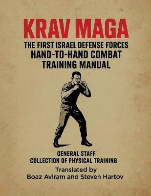 Krav Maga - The First Israel Defense Forces Hand-To-Hand Combat Training Manual: Krav Maga Training Chapters - cover