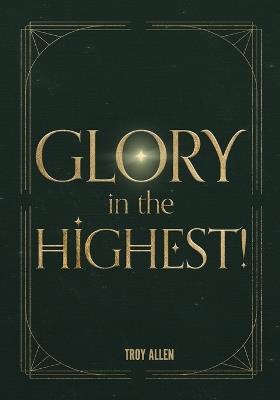Glory In the Highest - Troy Allen - cover