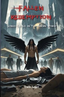 Fallen Redemption: Shinuel's Tale in the Modern World - Dark Angel - cover