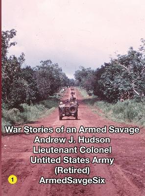 WAR STORIES of an ARMED SAVAGE PART 1 HARDCOVER - Andrew Hudson - cover