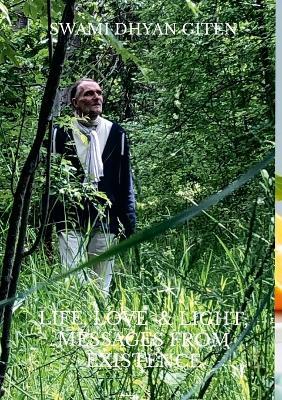 Life, Life & Light: Messages from Existence - Swami Dhyan Giten - cover