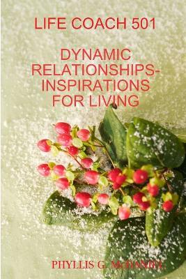 Life Coach 501: Dynamic Relationships-inspirations for Living - PHYLLIS G. MCDANIEL - cover