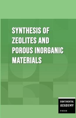 Synthesis of Zeolites and Porous Inorganic Materials - Continental Academy Press - cover