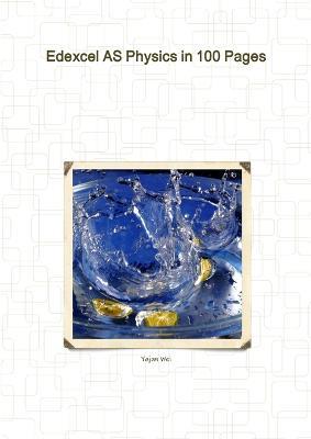 Edexcel as Physics in 100 Pages - Yajun Wei - cover